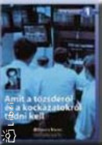 Rotyis J�zsef - Amit a t�zsd�r�l �s a kock�zatokr�l tudni kell