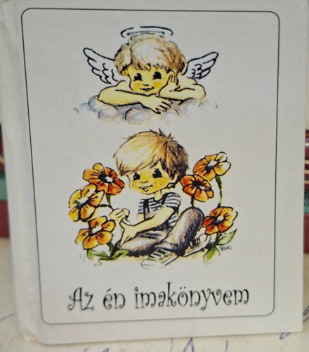 Az �n imak�nyvem - imak�nyv katolikus gyermekek sz�m�ra