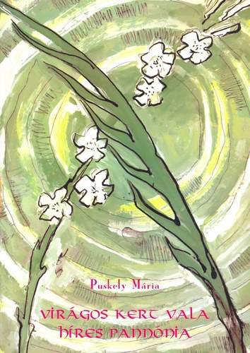 Puskely M�ria - Vir�gos kert vala h�res Pann�nia