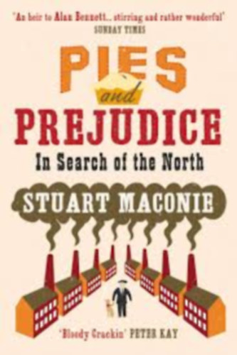 Stuart Maconie - PIES AND PREJUDICE - IN SEARCH OF THE NORTH