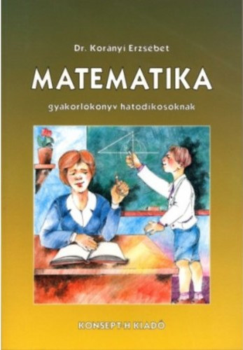 Dr. Kornyi Erzsbet - Matematika tanknyv hatodikosoknak
