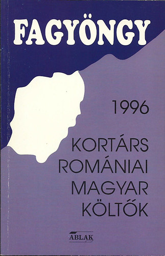 Majla S�ndor szerk. - Fagy�ngy 1996 - Kort�rs rom�niai magyar k�lt�k