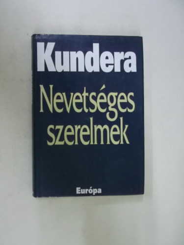 M. Kundera - Nevetséges szerelmek