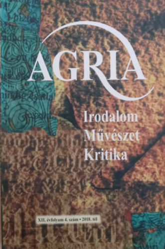 Kdbcz Gbor (szerk.) - Agria XII. vfolyam 4. szm 2018. tl (Irodalom Mvszet Kritika)