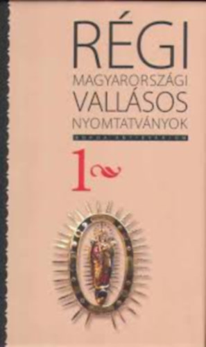Knapp Éva - Martin von Cochem Magyarországon (Régi magyarországi vallásos nyomtatványok I.)