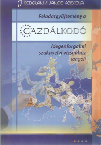 Feladatgyűjtemény a gazdálkodó idegenforgalmi szaknyelvi vizsgához (angol)