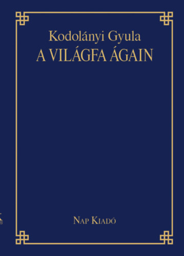 Csűrös Csilla, Kodolányi Gyula - A világfa ágain
