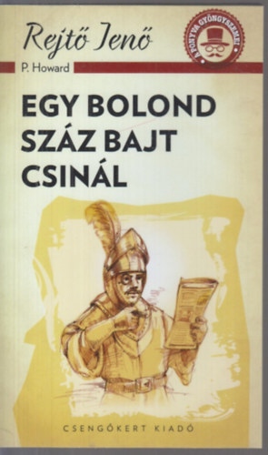 Rejtő Jenő - Egy bolond száz bajt csinál