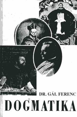 G�l Ferenc Dr. - Dogmatika I-II.