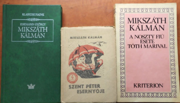 Mikszáth Kálmán, Eisemann György - 3 db Mikszáth Kálmán könyv: Beszterce ostroma; Szent Péter esernyője,Mikszáth Kálmán