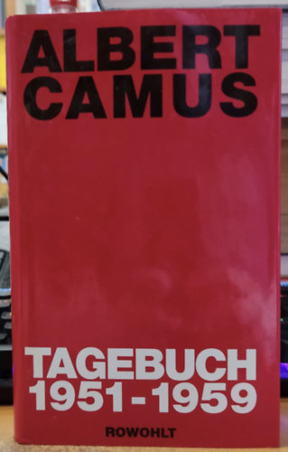 Albert Camus - Albert Camus Tagebuch 1951-1959 Aus dem Französischen übertragen von Guido G. Meister