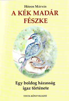 Hdos Mtys - A kk madr fszke - egy boldog hzassg igaz trtnete