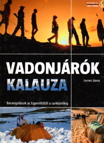 Lerner Jnos - Vadonjrk  kalauza - Barangolsok az Egyenlttl a sarkkrig