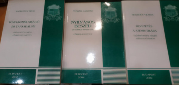 Ny�r�di G�born�, Heged�s Vilmos, Malkovics Tibor - 3 db Bevezet�s a szemiotik�ba (A jeltudom�ny alapjai) + Nyilv�nos besz�d (Retorikai ismeretek) + T�megkommunik�ci� �s t�rsadalom