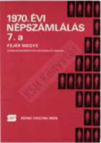 Kzponti statisztikai hivatal - 1970. vi npszmlls 7. Fejr megyei adatai + 7.a adatai