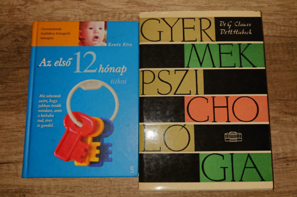 Ken�z K�ra, Clauss, G. Dr.-Hiebsch, H. Dr. - 2 k�nyv a gyerekek lelk�r�l: Az els� 12 h�nap titkai, Gyermekpszichol�gia