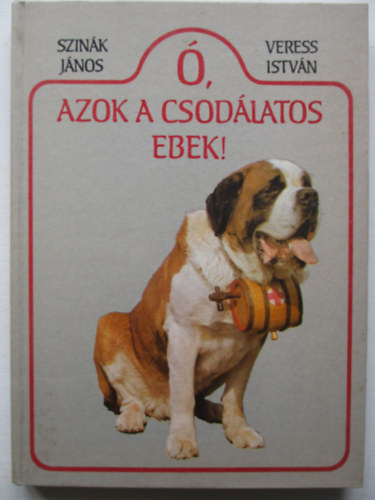 Szink Jnos-Veress Istvn - , azok a csodlatos ebek!