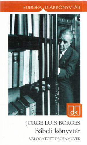 Jorge Luis Borges, M. Nagy Mikls (szerk.) - Bbeli knyvtr - Vlogatott przamvek (Eurpa Dikknyvtr)