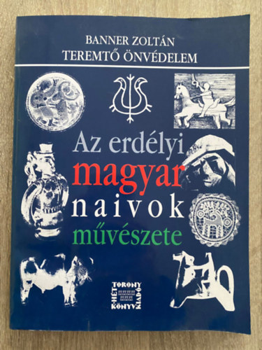 Banner Zoltn - Teremt nvdelem - AZ ERDLYI MAGYAR NAIVOK S BRZOL NPI MESTEREK MVSZETE (Sajt kppel)