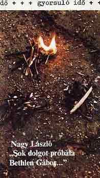 Nagy L�szl� - "Sok dolgot pr�b�la Bethlen G�bor..." (gyorsul� id�)