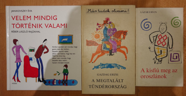 Lázár Ervin, Gazdag Erzsi, Janikovszky Éva - 3 klasszikus magyar gyerekkönyv kisiskolásoknak: A kisfiú meg az oroszlánok, A megtalált Tündérország, Velem mindig történik valami