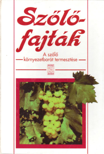 dr. Szke Lajos (szerk.) - Szlfajtk - A szl krnyezetbart termesztse
