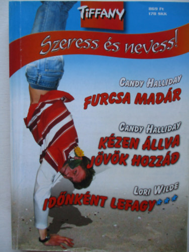 Candy Halliday, Lori Wilde - Furcsa madr, Kzen llva jvk hozzd, Idknt lefagy  TIFFANY  /Szeress s nevess/  5.ktet.