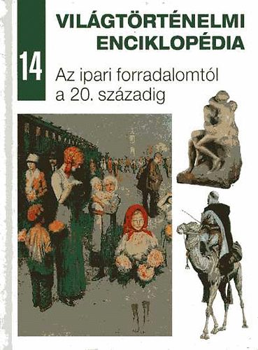 Vilgtrtnelmi enciklopdia 14. Az ipari forradalomtl a 20. szzadig