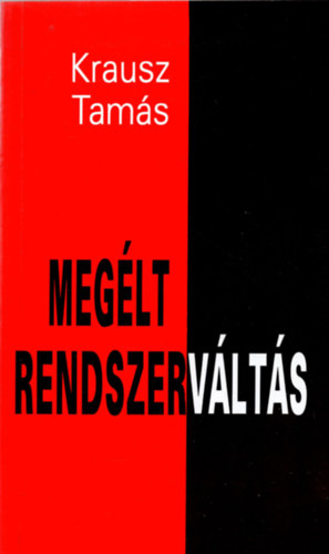 Krausz Tamás - Megélt rendszerváltás