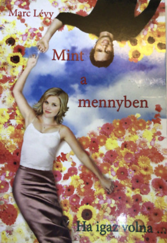 Marc L�vy - Mint a mennyben - Ha igaz volna...