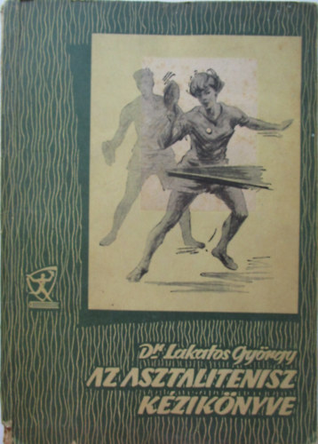 Dr.Lakatos Gyrgy - Az asztalitenisz kziknyve