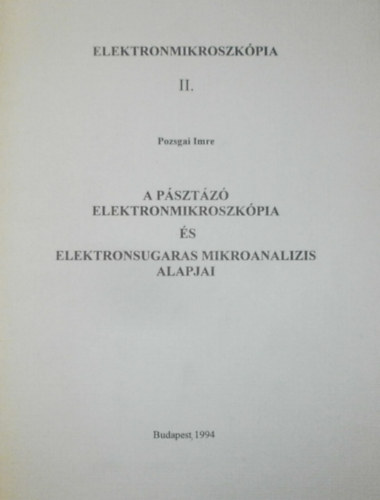 Pozsgai Imre - A p�szt�z� elektronmikroszk�pia �s az elektronsugaras mikroanal�zis...