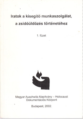 Dr. Szita Szabolcs - Iratok a kisegt munkaszolglat, a zsidldzs trtnethez 1.
