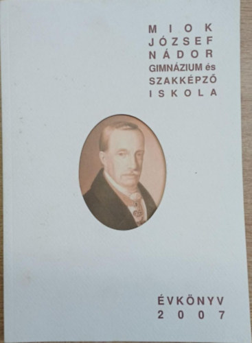 Miok J�zsef N�dor Gimn�zium �s Szakk�pz� Iskola �vk�nyv 2007