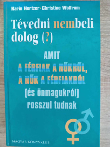 Karin Hertzer, Christine Wolfrum, Szerk.: Teravagimov Pter - Tvedni nembeli dolog (?) Amit a frfiak a nkrl, a nk a frfiakrl (s nmagukrl) rosszul tudnak