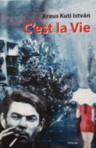 Kraus Kuti Istv�n - C'est la Vie