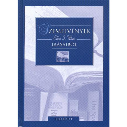 Ellen Gould White - Szemelvnyek Ellen G. White rsaibl I.