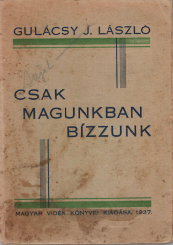 Gul�csy J. L�szl� - Csak magunkban b�zzunk - Ritka szarvasi kiadv�ny