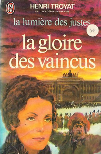 Henri Troyat - La lumiére des justes (III. La gloire des vaincus)
