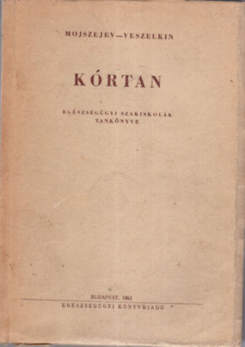 Mojszejev, Veszelkin - Kórtan - Egészségügyi szakiskolák tankönyve 1951