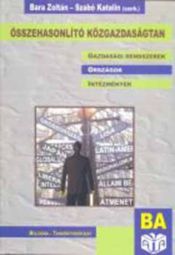 Bara Zoltn (szerk.) . Szab Katalin (szerk.) - sszehasonlt kzgazdasgtan - Gazdasgi rendszerek, orszgok, intzmnyek
