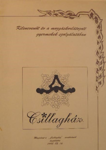Kiss Erika- Juhsz Csilla- Pter Erika- Berki Erzsbet -Dombain Esztergomi Anna -Balogh Sra -Kpatakin Mszros Mria - Csillaghz - Kilencvent v a mozgskorltozott gyermekek szolglatban