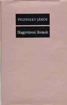 Pilinszky J�nos - Nagyv�rosi ikonok