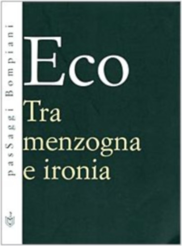 Umberto Eco - Tra menzogna e ironia