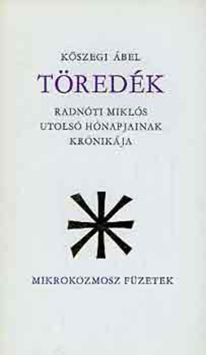 Kszegi bel - Tredk-Radnti Mikls utols hnapjainak krnikja