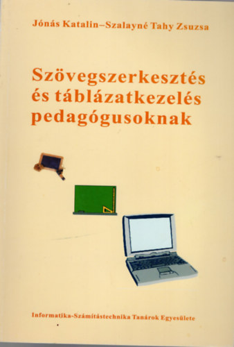 Jns Katalin, Szalayn Tahy Zsuzsa - Szvegszerkeszts s tblzatkezels pedaggusoknak