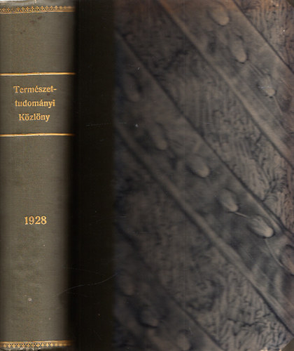 Gombocz Endre dr. (szerk.); Szab-Patay Jzsef dr. (szerk.) - Termszettudomnyi kzlny 60. ktet (1928/1-12., teljes vfolyam, ptfzetekkel, egybektve)