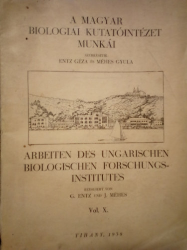 Entz Gza, Mhes Gyula - A Magyar Biolgiai Kutatintzet munki X. / Arbeiten des Ungarischen Biologischen Forschungsinstitutes