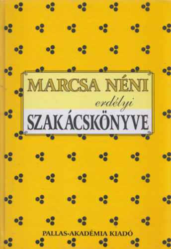 Novk Mria, Kozma Mria (szerk.) - Marcsa nni erdlyi szakcsknyve