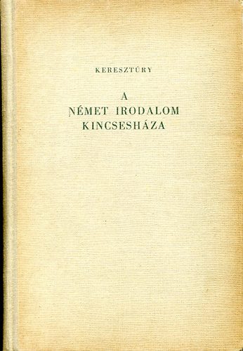 KERESZTURY DEZS - A nmet irodalom kincseshza